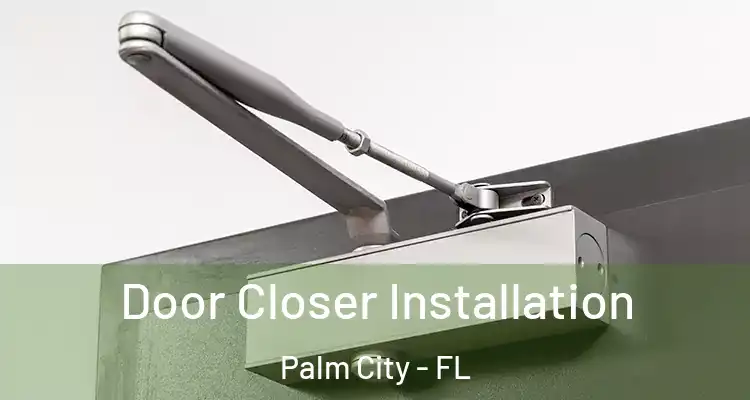  Door Closer Installation Palm City - FL