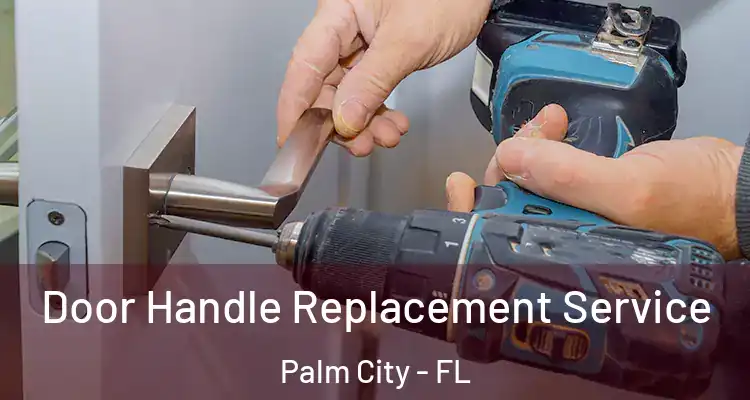  Door Handle Replacement Service Palm City - FL