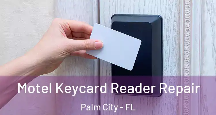  Motel Keycard Reader Repair Palm City - FL